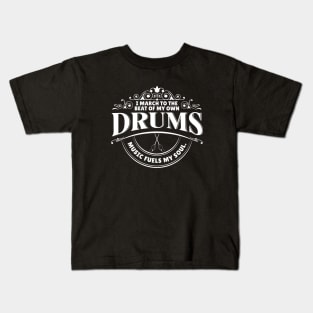 I March to the Beat of My Own Drums Music Fuels My Soul Kids T-Shirt